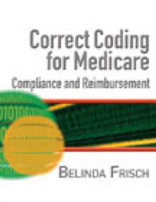 Image for Correct Coding for Medicare, Compliance, and Reimbursement