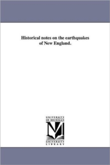 Image for Historical notes on the earthquakes of New England.