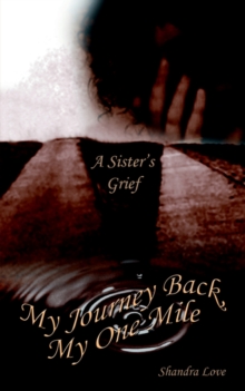 Image for My Journey Back, My One Mile : A Sister's Grief