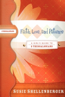 Image for Faith, Love, and Patience : A Guide to 2 Thessalonians