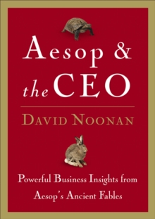 Image for Aesop & and the CEO: powerful business insights from Aesop's ancient fables
