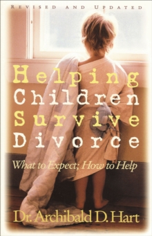 Image for Helping children survive divorce: what to expect, how to help
