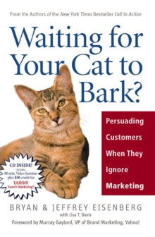 Image for Waiting for your cat to bark?: persuading customers when they ignore marketing