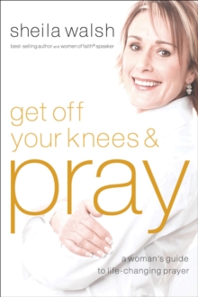 Image for Get Off Your Knees & Pray