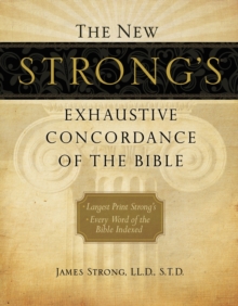 The New Strong’s Exhaustive Concordance of the Bible