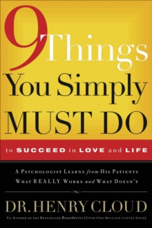 Image for 9 things you simply must do: to succeed in love and life : a psychologist probes the mystery of why some lives really work and others don't
