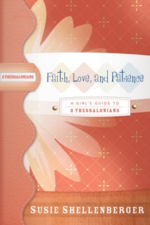 Image for Faith, Love, and Patience: A Guide to 2 Thessalonians