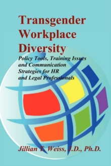 Image for Transgender Workplace Diversity : Policy Tools, Training Issues and Communication Strategies for HR and Legal Professionals