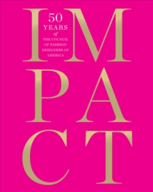 Image for Impact  : 50 years of the Council of Fashion Designers of America