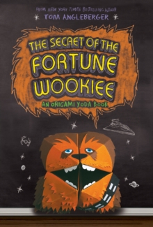 Image for The secret of the Fortune Wookiee  : an Origami Yoda book
