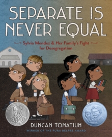 Image for Separate is never equal  : the story of Sylvia Mendez and her family