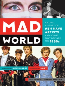 Image for Mad world  : an oral history of New Wave artists and songs that defined the 1980s