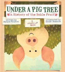 Image for Under a pig tree  : a history of the noble fruit (a mixed-up book)