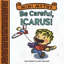 Image for Mini Myths: Be Careful, Icarus!