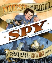 Image for Nurse, Soldier, Spy : The Story of Sarah Edmonds, a Civil War Hero