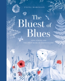 Image for The bluest of blues  : Anna Atkins and the first book of photographs