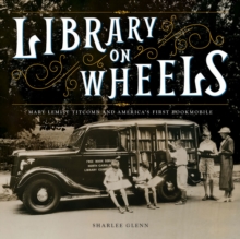 Image for Library on wheels  : Mary Lemist Titcomb and America's first bookmobile