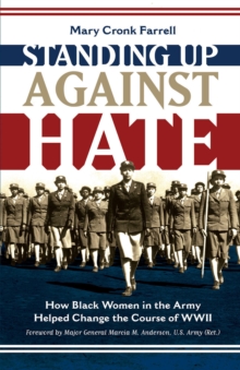 Image for Standing up against hate : how black women in the army helped change the course of WWII