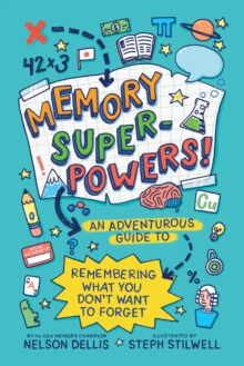 Memory Superpowers!: An Adventurous Guide to Remembering What You Don’t Want to Forget