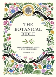 Image for The Botanical Bible : Plants, Flowers, Art, Recipes & Other Home Uses