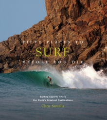 Image for Fifty places to surf before you die  : surfing experts share the world's greatest destinations