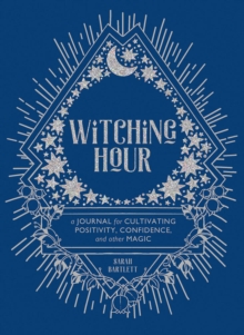 Witching Hour: A Journal for Cultivating Positivity, Confidence, and Other Magic