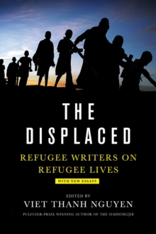 Image for The Displaced : Refugee Writers on Refugee Lives