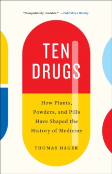 Image for Ten drugs  : how plants, powders, and pills have shaped the history of medicine