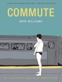 Image for Commute : An Illustrated Memoir of Shame