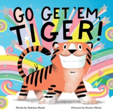 Go Get ‘Em, Tiger! (A Hello!Lucky Book)