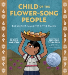 Image for Child of the flower-song people  : Luz Jimâenez, daughter of the Nahua