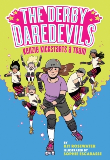 Image for The Derby Daredevils: Kenzie Kickstarts a Team : (The Derby Daredevils Book #1)