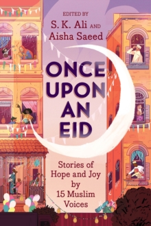 Image for Once upon an Eid  : stories of hope and joy by 15 Muslim voices