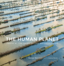 The Human Planet: Earth at the Dawn of the Anthropocene