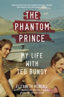 The Phantom Prince: My Life with Ted Bundy, Updated and Expanded Edition