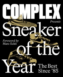 Complex Presents: Sneaker of the Year: The Best Since ’85