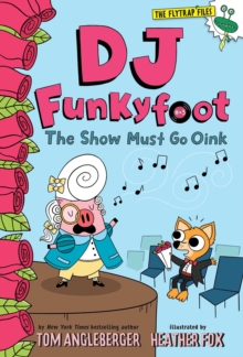 Image for DJ Funkyfoot: The Show Must Go Oink (DJ Funkyfoot #3)