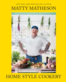 Matty Matheson: Home Style Cookery