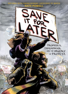 Image for Save it for later  : promises, parenthood, and the urgency of protest