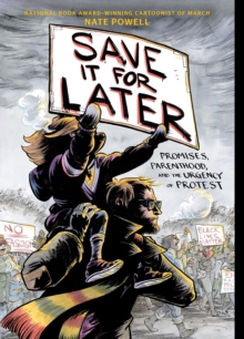 Image for Save it for later  : promises, parenthood, and the urgency of protest