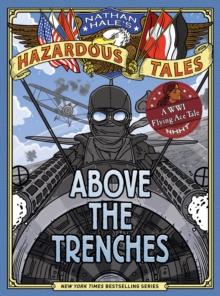 Image for Above the Trenches (Nathan Hale's Hazardous Tales #12)