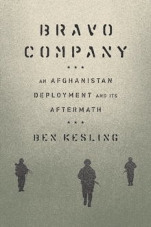 Bravo Company: An Afghanistan Deployment and Its Aftermath