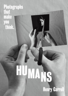 Image for Humans  : photographs that make you think