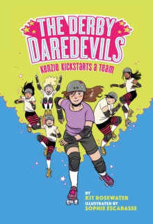 Derby Daredevils: Kenzie Kickstarts a Team: (The Derby Daredevils Book #1)