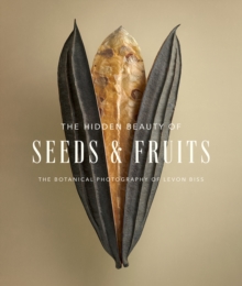 The Hidden Beauty of Seeds & Fruits: The Botanical Photography of Levon Biss