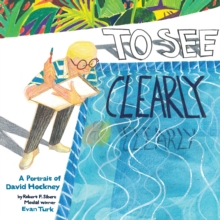 Image for To See Clearly : A Portrait of David Hockney