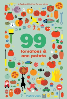 Image for 99 Tomatoes and One Potato: A Seek-and-Find for Curious Minds