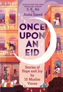 Image for Once Upon an Eid: Stories of Hope and Joy by 15 Muslim Voices