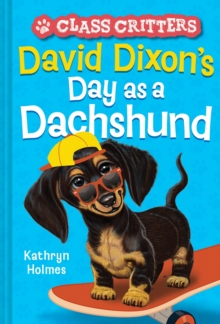 Image for David Dixon’s Day as a Dachshund (Class Critters #2)