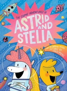 Image for The Cosmic Adventures of Astrid and Stella (A Hello!Lucky Book)